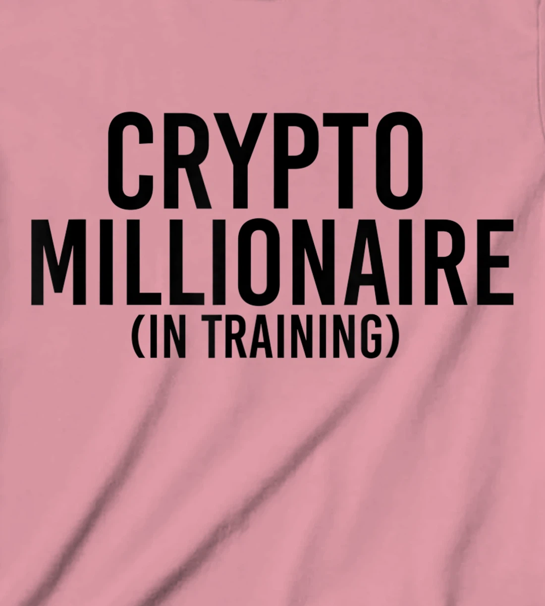 Womens CRYPTO MILLIONAIRE (IN TRAINING) Funny Cryptocurrency Gift T-Shirt, Kid T-Shirt and Women T-Shirt