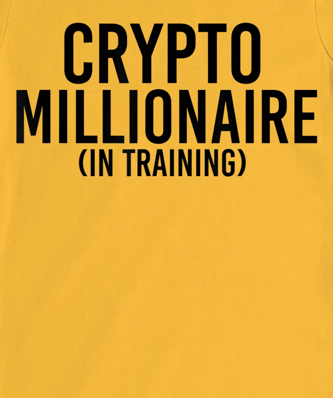 Womens CRYPTO MILLIONAIRE (IN TRAINING) Funny Cryptocurrency Gift T-Shirt, Kid T-Shirt and Women T-Shirt