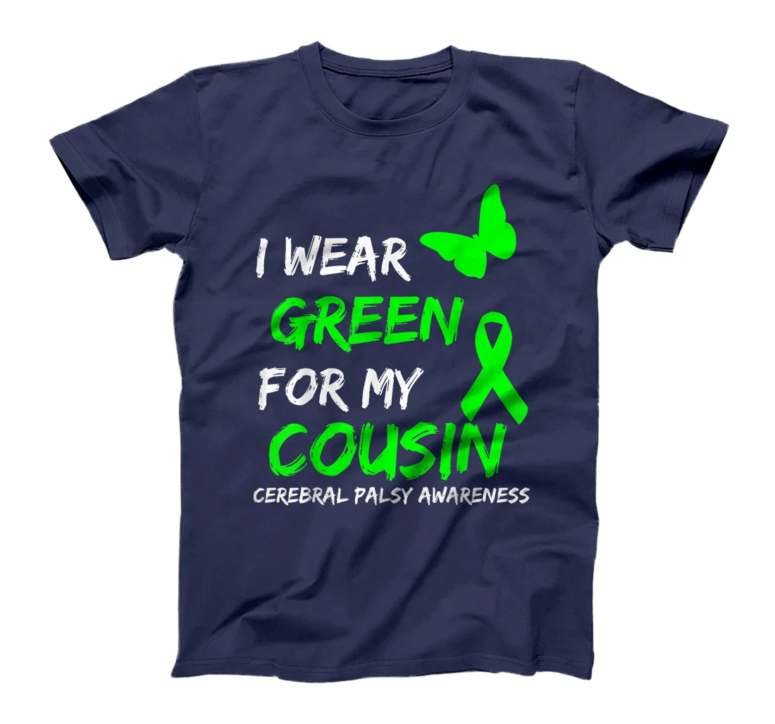 I Wear Green For My Cousin Cerebral Palsy Ribbon T-Shirt, Kid T-Shirt and Women T-Shirt