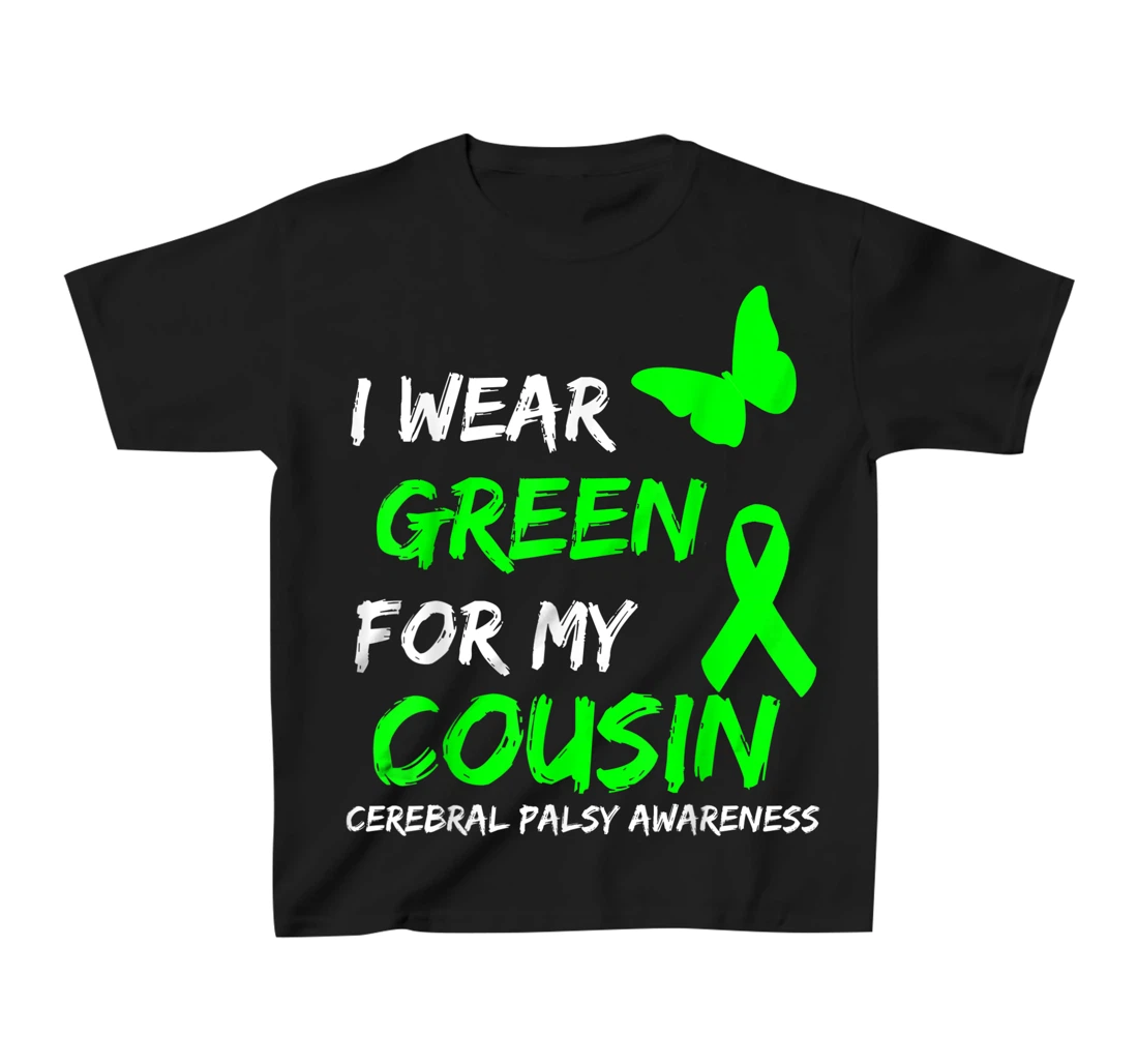 I Wear Green For My Cousin Cerebral Palsy Ribbon T-Shirt, Kid T-Shirt and Women T-Shirt
