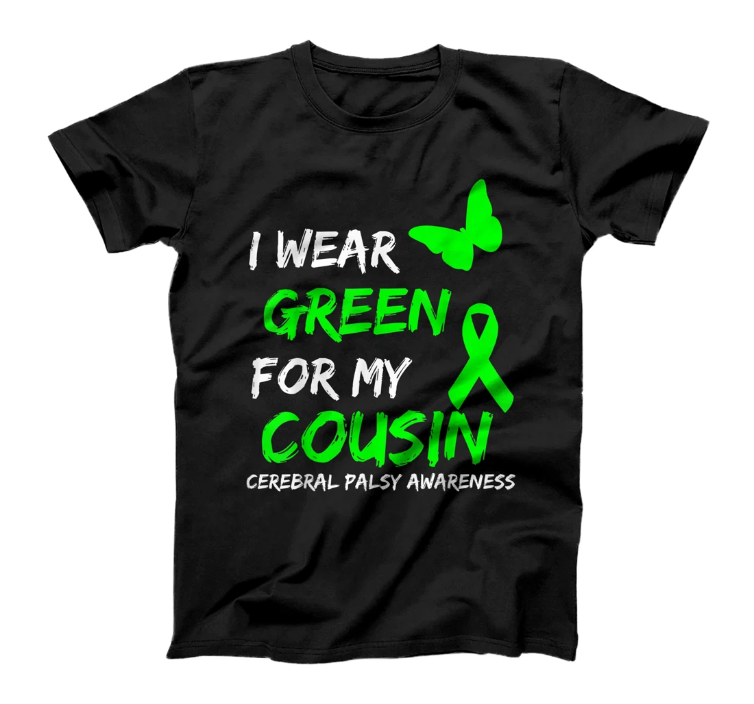 I Wear Green For My Cousin Cerebral Palsy Ribbon T-Shirt, Kid T-Shirt and Women T-Shirt
