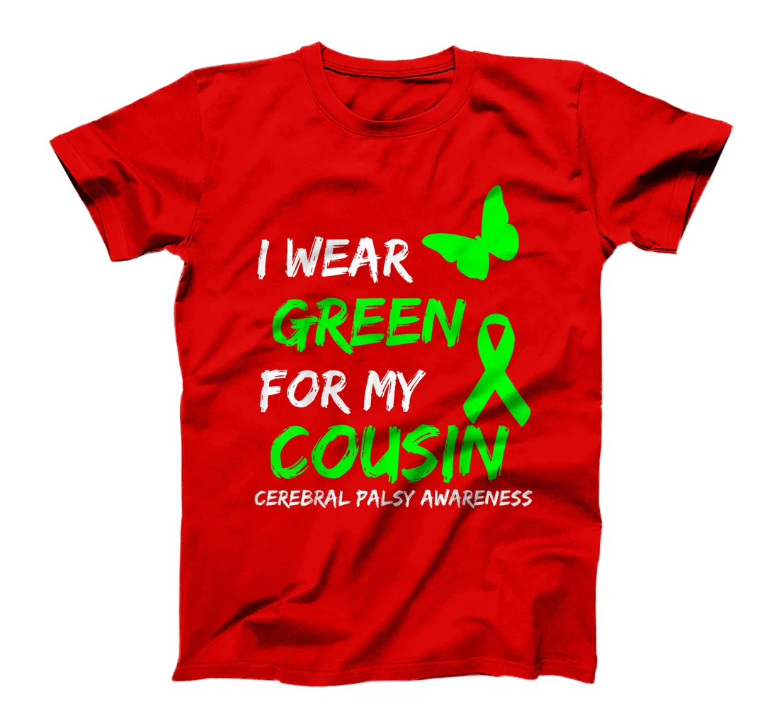 I Wear Green For My Cousin Cerebral Palsy Ribbon T-Shirt, Kid T-Shirt and Women T-Shirt
