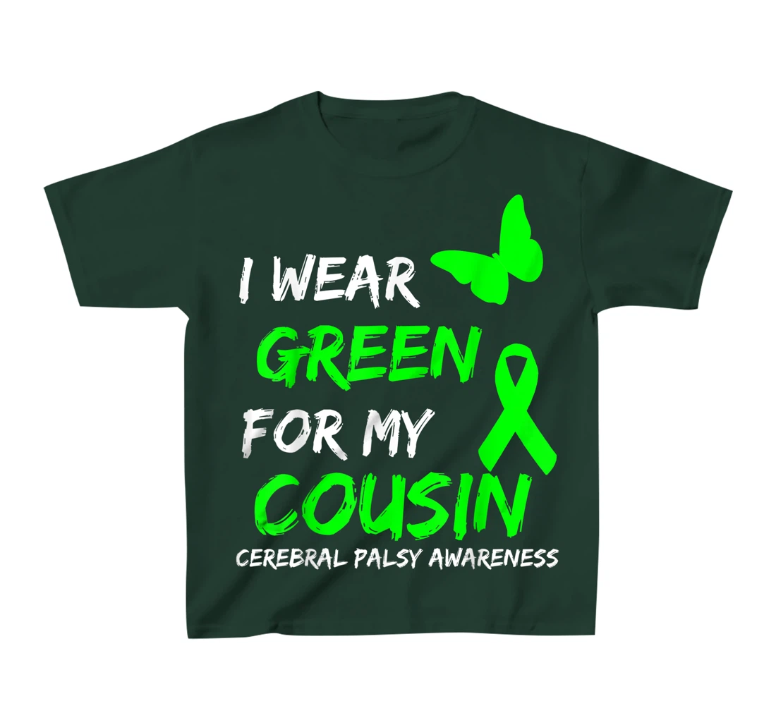 I Wear Green For My Cousin Cerebral Palsy Ribbon T-Shirt, Kid T-Shirt and Women T-Shirt
