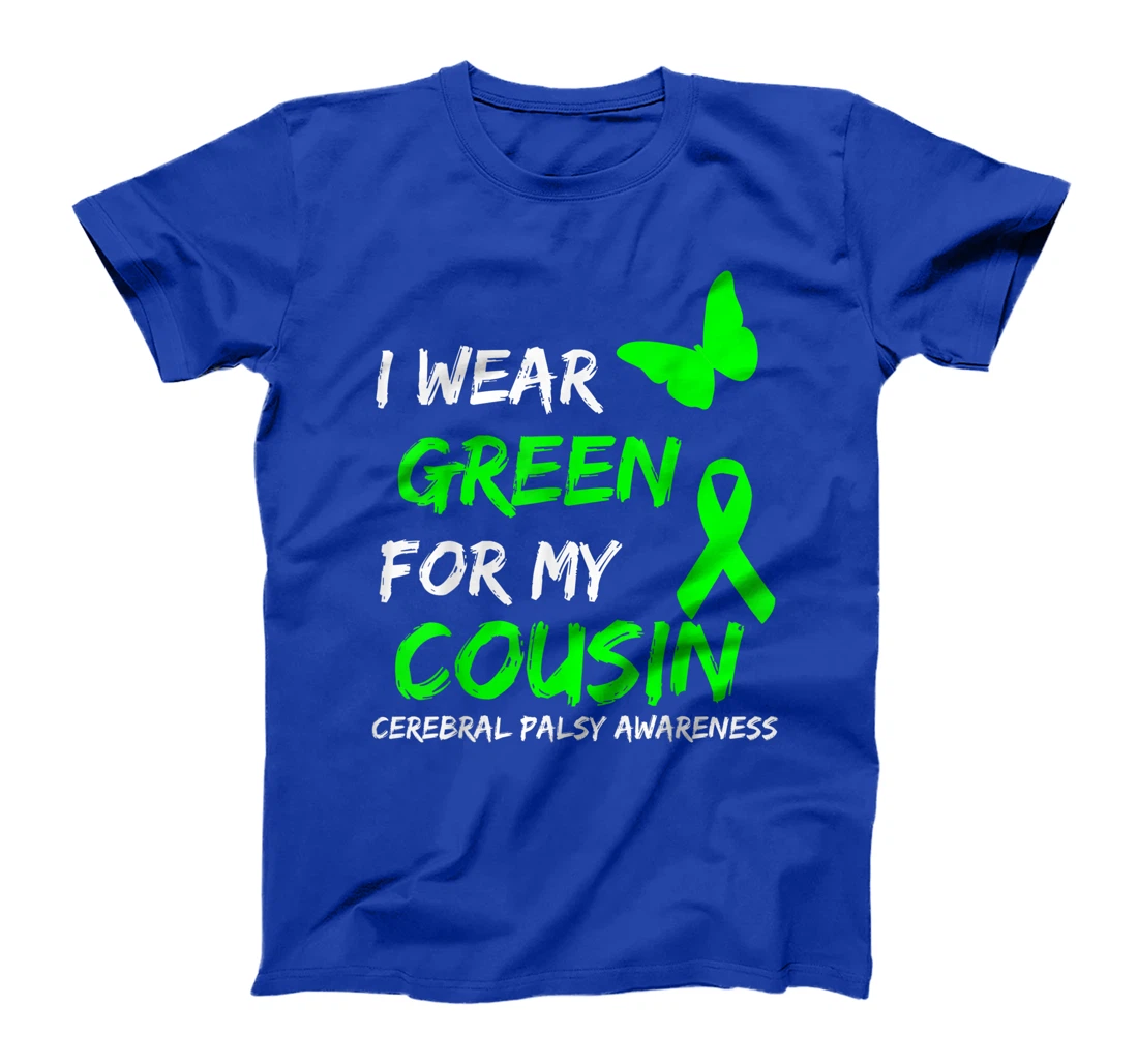 I Wear Green For My Cousin Cerebral Palsy Ribbon T-Shirt, Kid T-Shirt and Women T-Shirt