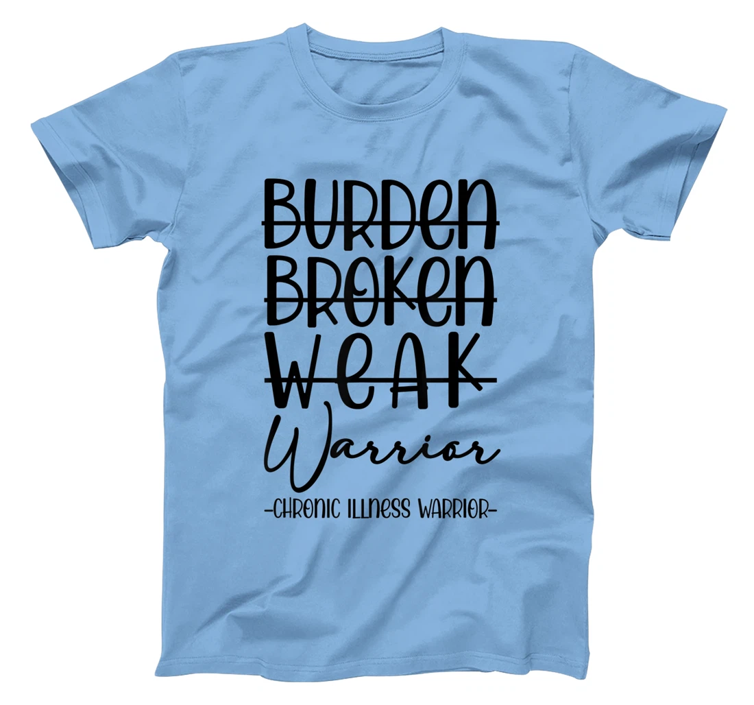 Womens Not Burden Broken Weak Chronic Illness Warrior Chronic Pain T-Shirt, Women T-Shirt