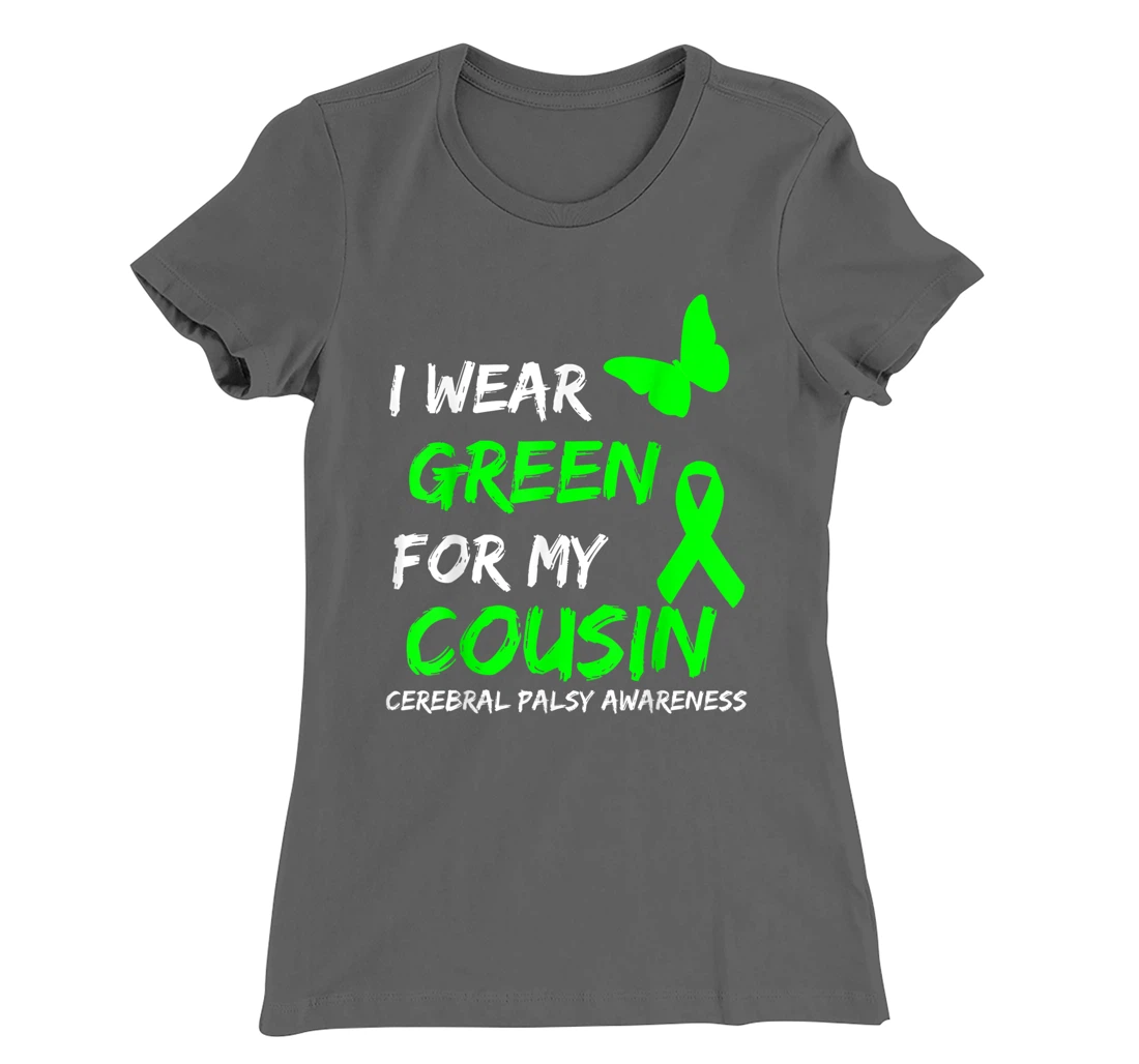 I Wear Green For My Cousin Cerebral Palsy Ribbon T-Shirt, Kid T-Shirt and Women T-Shirt