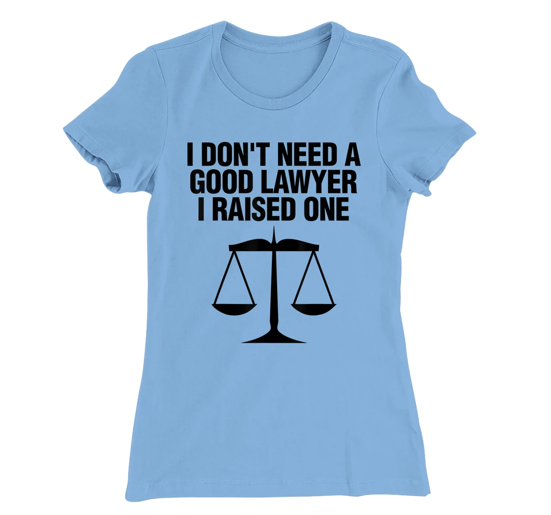 Womens Dont Need A Lawyer I Raised One Shirt Scale Of Justice Gift T-Shirt, Women T-Shirt