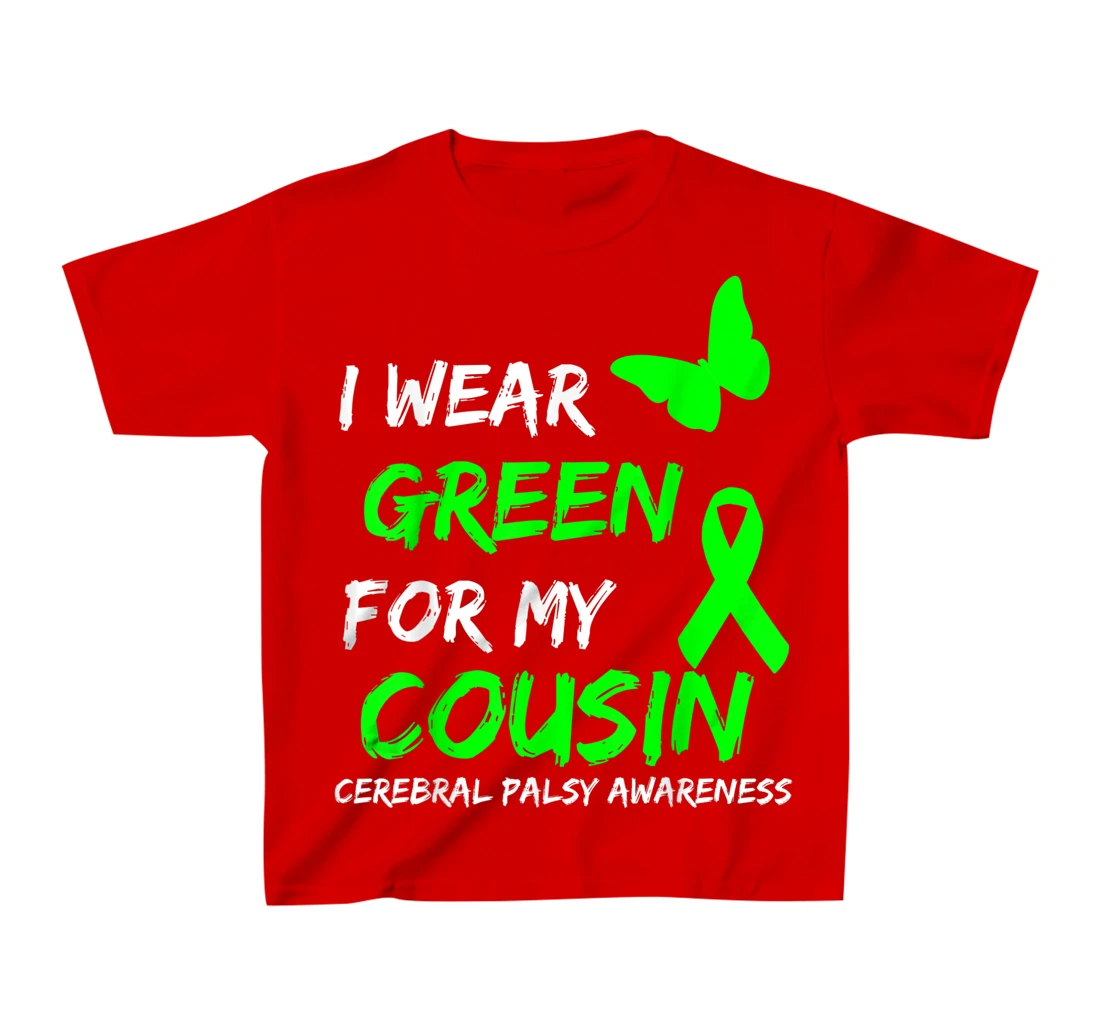 I Wear Green For My Cousin Cerebral Palsy Ribbon T-Shirt, Kid T-Shirt and Women T-Shirt