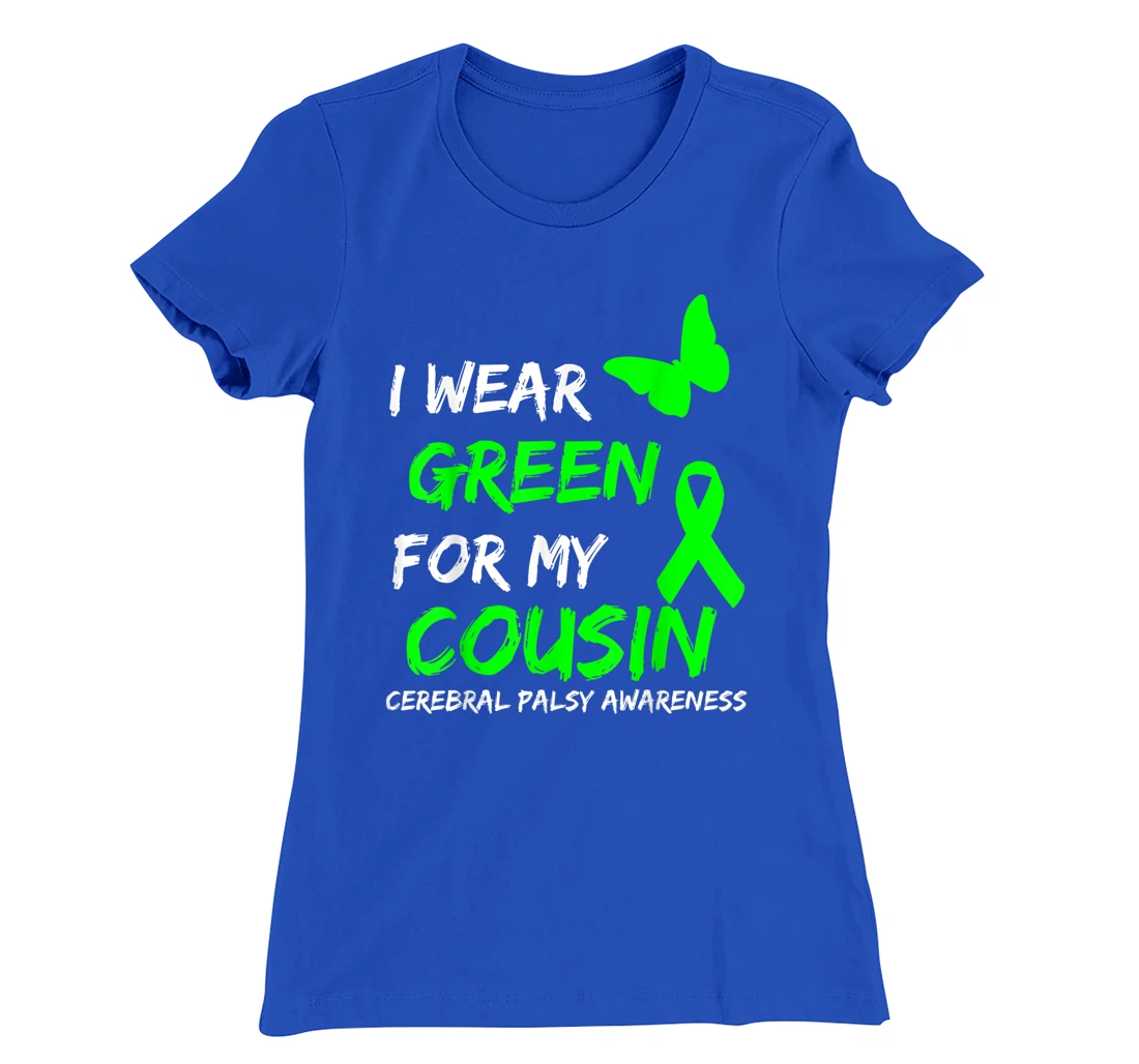 I Wear Green For My Cousin Cerebral Palsy Ribbon T-Shirt, Kid T-Shirt and Women T-Shirt