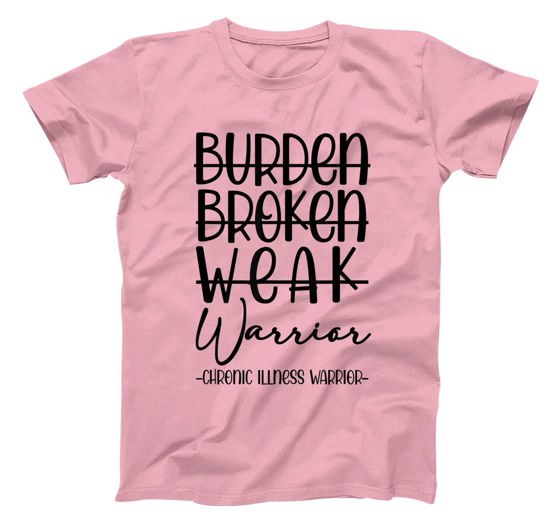 Womens Not Burden Broken Weak Chronic Illness Warrior Chronic Pain T-Shirt, Women T-Shirt