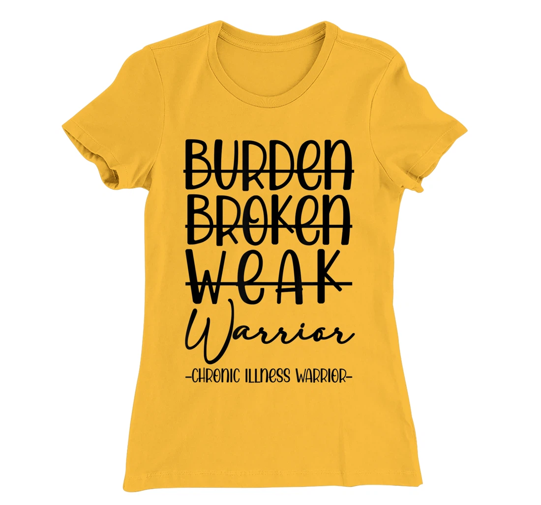 Womens Not Burden Broken Weak Chronic Illness Warrior Chronic Pain T-Shirt, Women T-Shirt