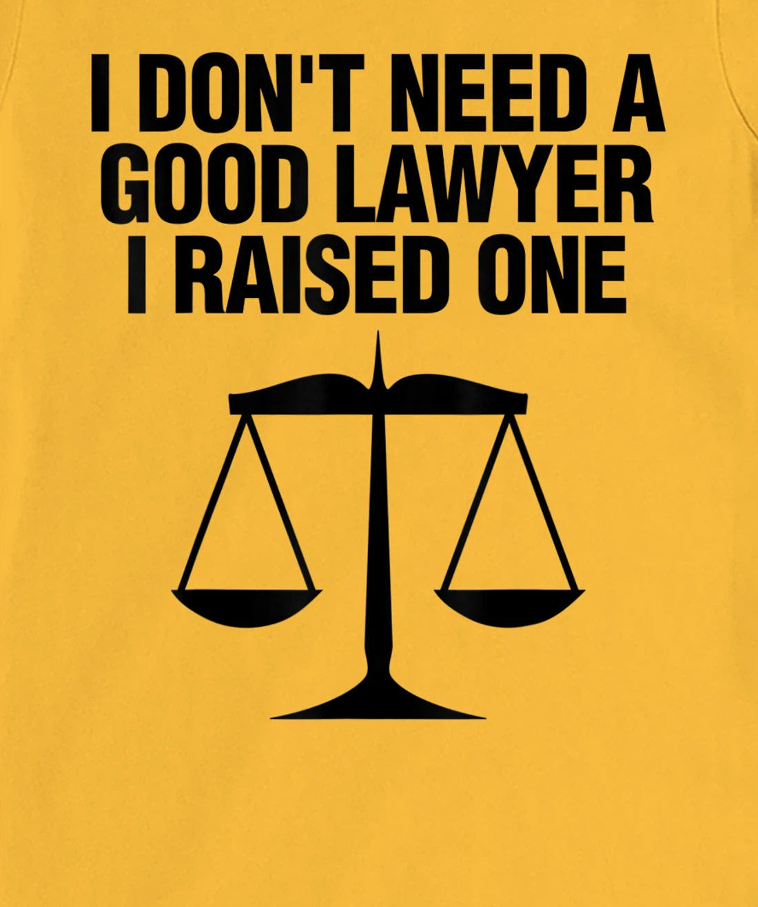 Womens Dont Need A Lawyer I Raised One Shirt Scale Of Justice Gift T-Shirt, Women T-Shirt