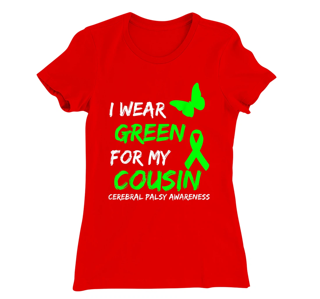 I Wear Green For My Cousin Cerebral Palsy Ribbon T-Shirt, Kid T-Shirt and Women T-Shirt