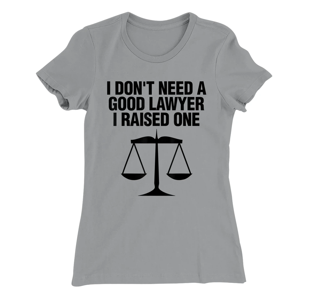 Womens Dont Need A Lawyer I Raised One Shirt Scale Of Justice Gift T-Shirt, Women T-Shirt