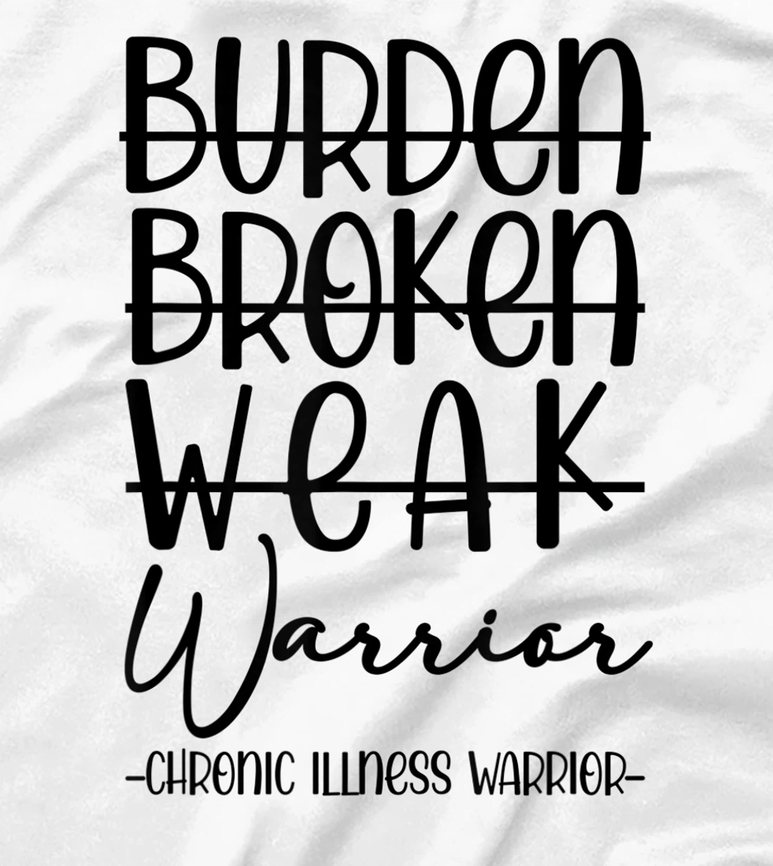 Womens Not Burden Broken Weak Chronic Illness Warrior Chronic Pain T-Shirt, Women T-Shirt