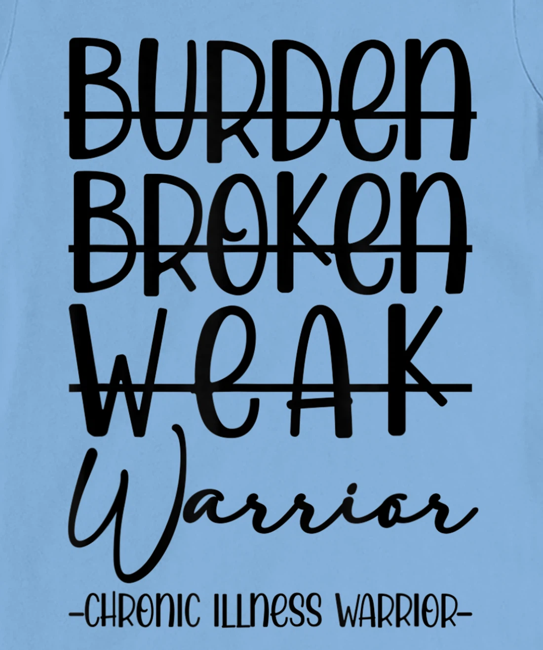 Womens Not Burden Broken Weak Chronic Illness Warrior Chronic Pain T-Shirt, Women T-Shirt