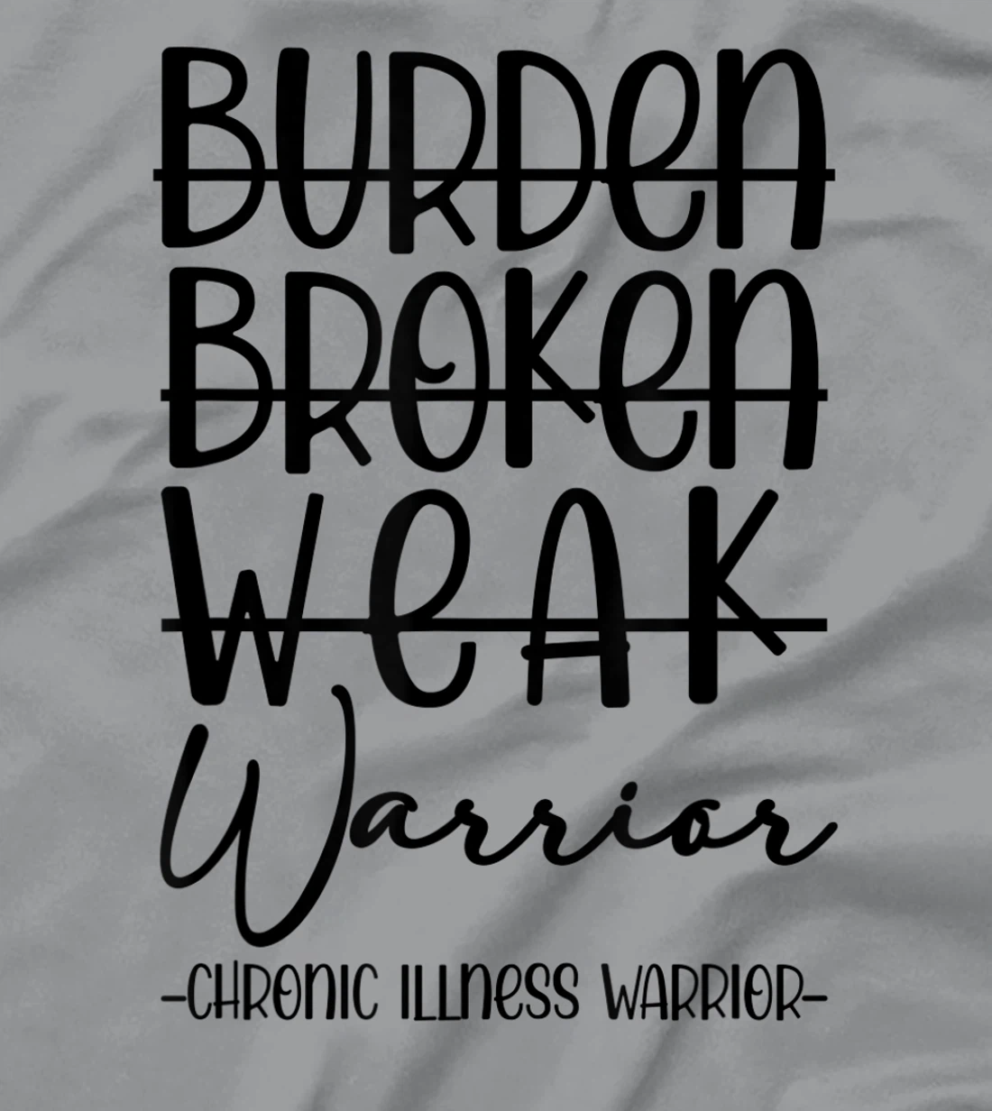 Womens Not Burden Broken Weak Chronic Illness Warrior Chronic Pain T-Shirt, Women T-Shirt