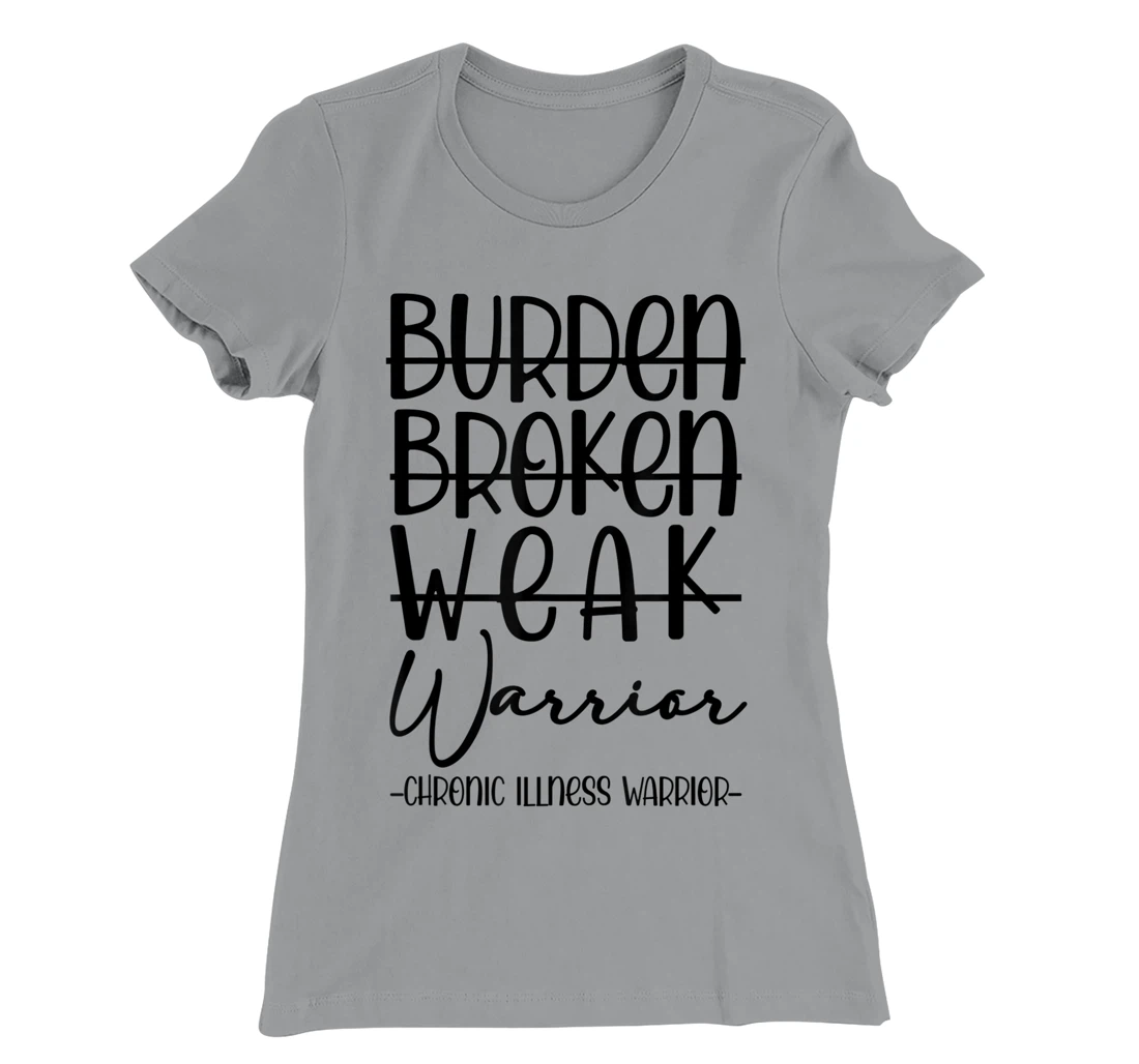 Womens Not Burden Broken Weak Chronic Illness Warrior Chronic Pain T-Shirt, Women T-Shirt