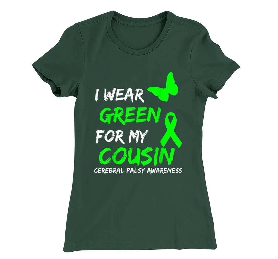 I Wear Green For My Cousin Cerebral Palsy Ribbon T-Shirt, Kid T-Shirt and Women T-Shirt
