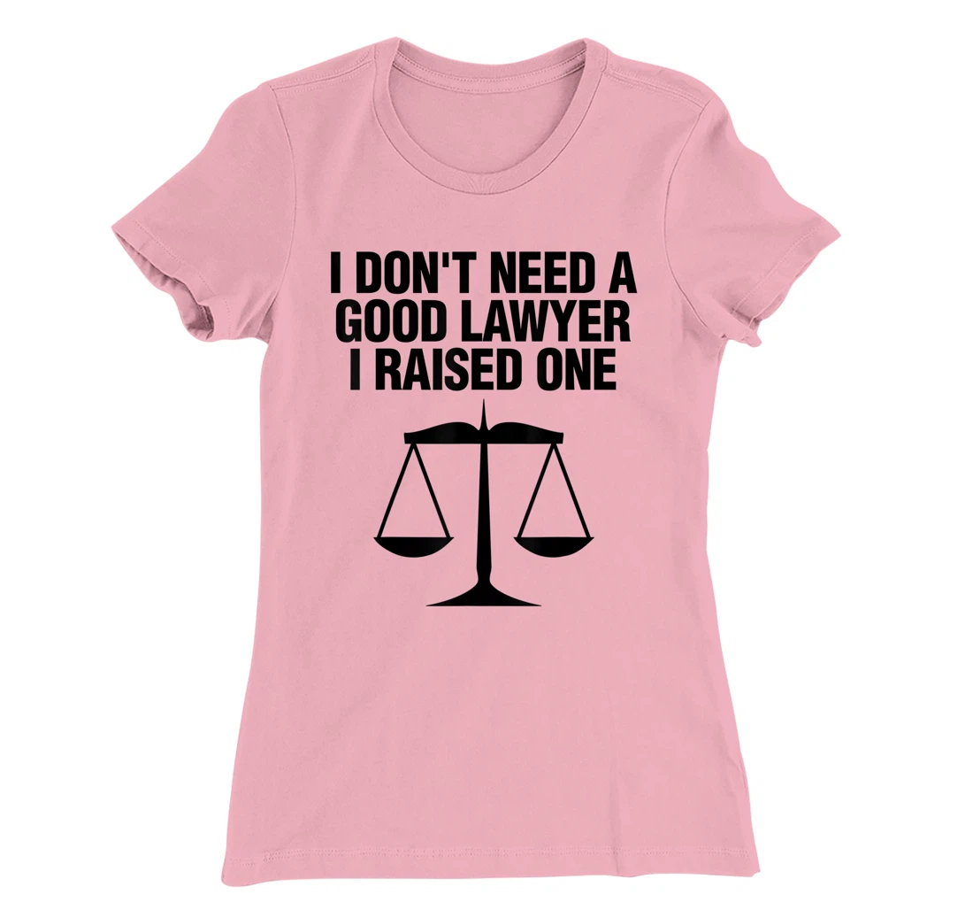 Womens Dont Need A Lawyer I Raised One Shirt Scale Of Justice Gift T-Shirt, Women T-Shirt