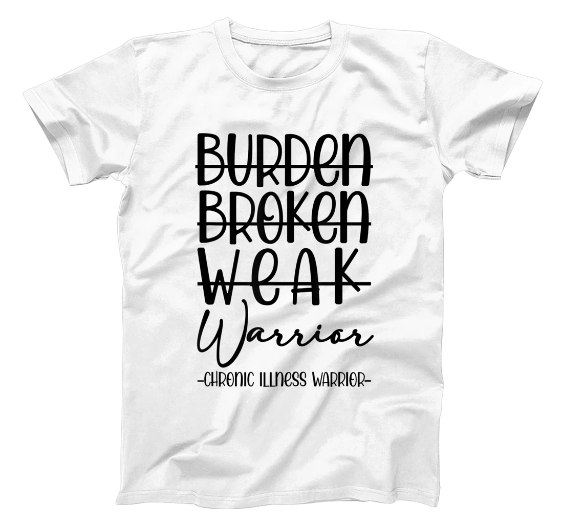 Womens Not Burden Broken Weak Chronic Illness Warrior Chronic Pain T-Shirt, Women T-Shirt