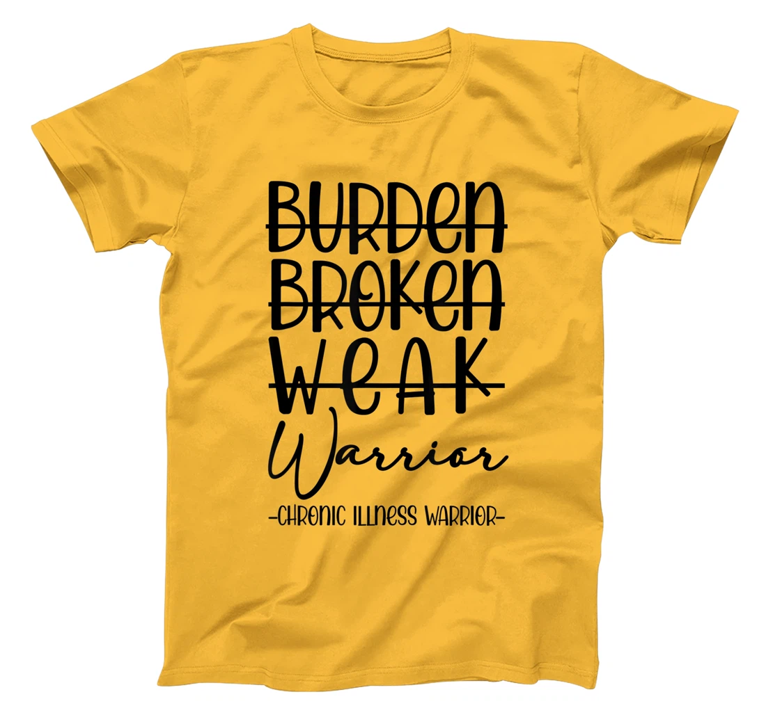 Womens Not Burden Broken Weak Chronic Illness Warrior Chronic Pain T-Shirt, Women T-Shirt