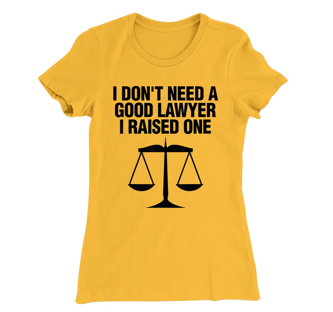 Womens Dont Need A Lawyer I Raised One Shirt Scale Of Justice Gift T-Shirt, Women T-Shirt