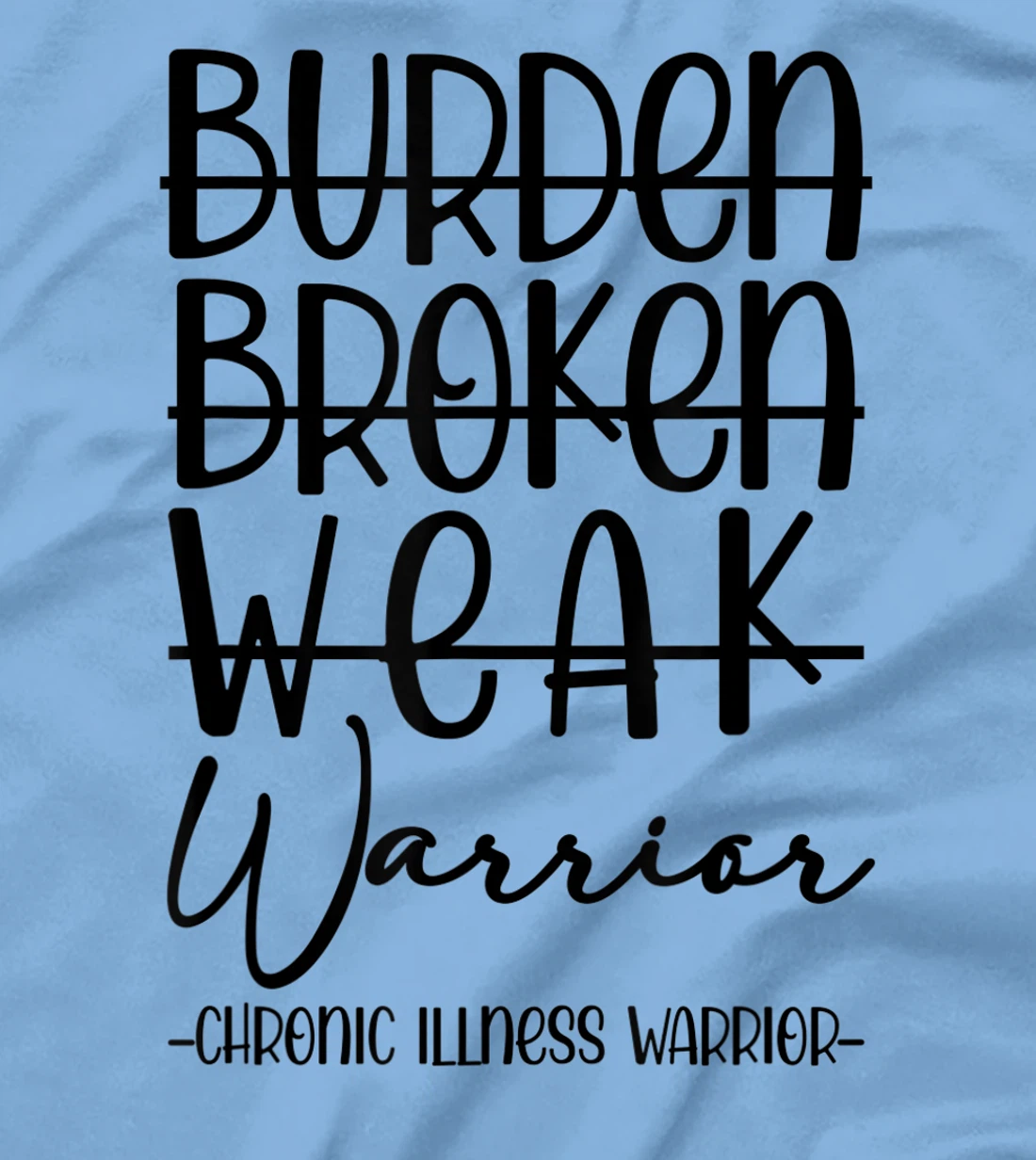 Womens Not Burden Broken Weak Chronic Illness Warrior Chronic Pain T-Shirt, Women T-Shirt