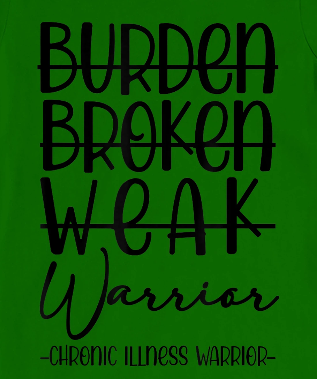 Womens Not Burden Broken Weak Chronic Illness Warrior Chronic Pain T-Shirt, Women T-Shirt