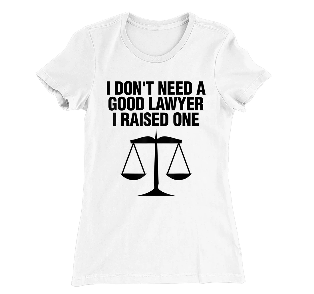 Womens Dont Need A Lawyer I Raised One Shirt Scale Of Justice Gift T-Shirt, Women T-Shirt