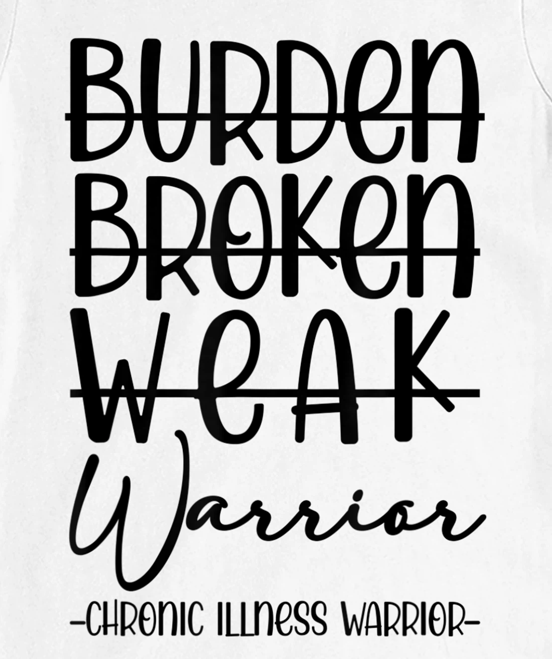 Womens Not Burden Broken Weak Chronic Illness Warrior Chronic Pain T-Shirt, Women T-Shirt