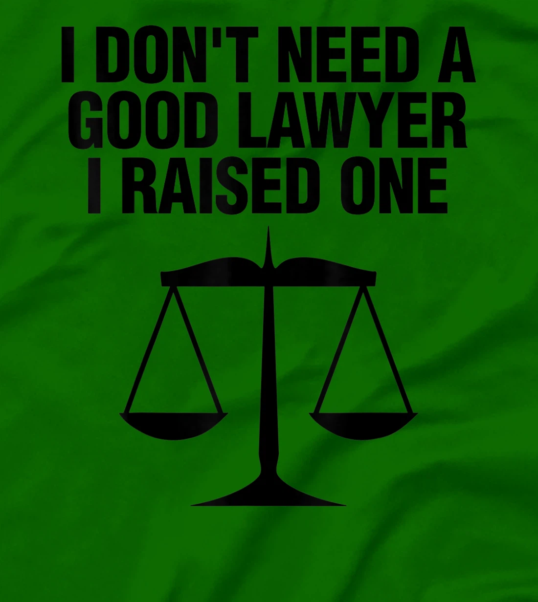 Womens Dont Need A Lawyer I Raised One Shirt Scale Of Justice Gift T-Shirt, Women T-Shirt