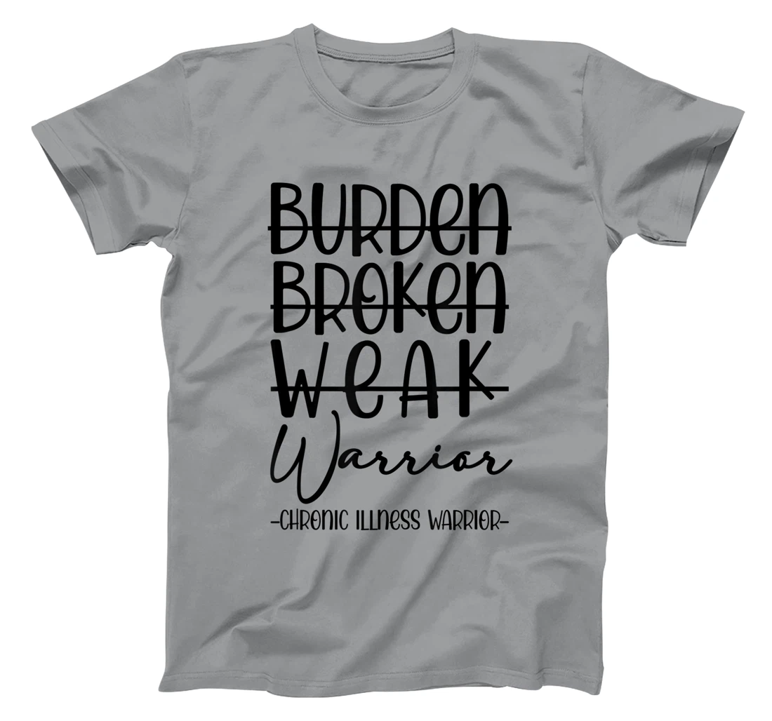 Womens Not Burden Broken Weak Chronic Illness Warrior Chronic Pain T-Shirt, Women T-Shirt