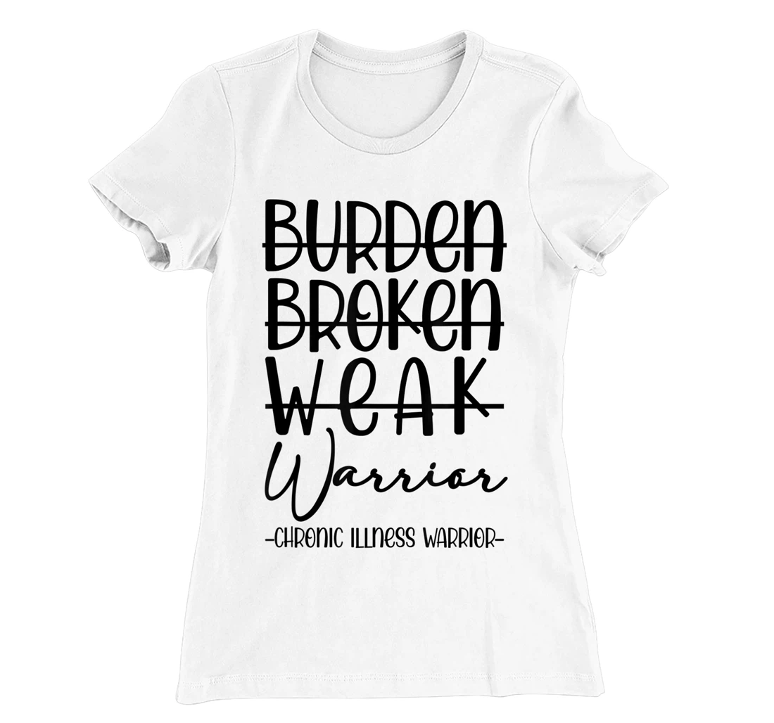 Womens Not Burden Broken Weak Chronic Illness Warrior Chronic Pain T-Shirt, Women T-Shirt
