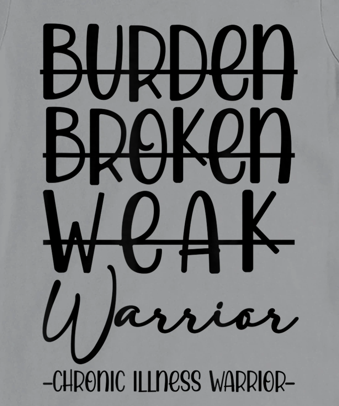 Womens Not Burden Broken Weak Chronic Illness Warrior Chronic Pain T-Shirt, Women T-Shirt