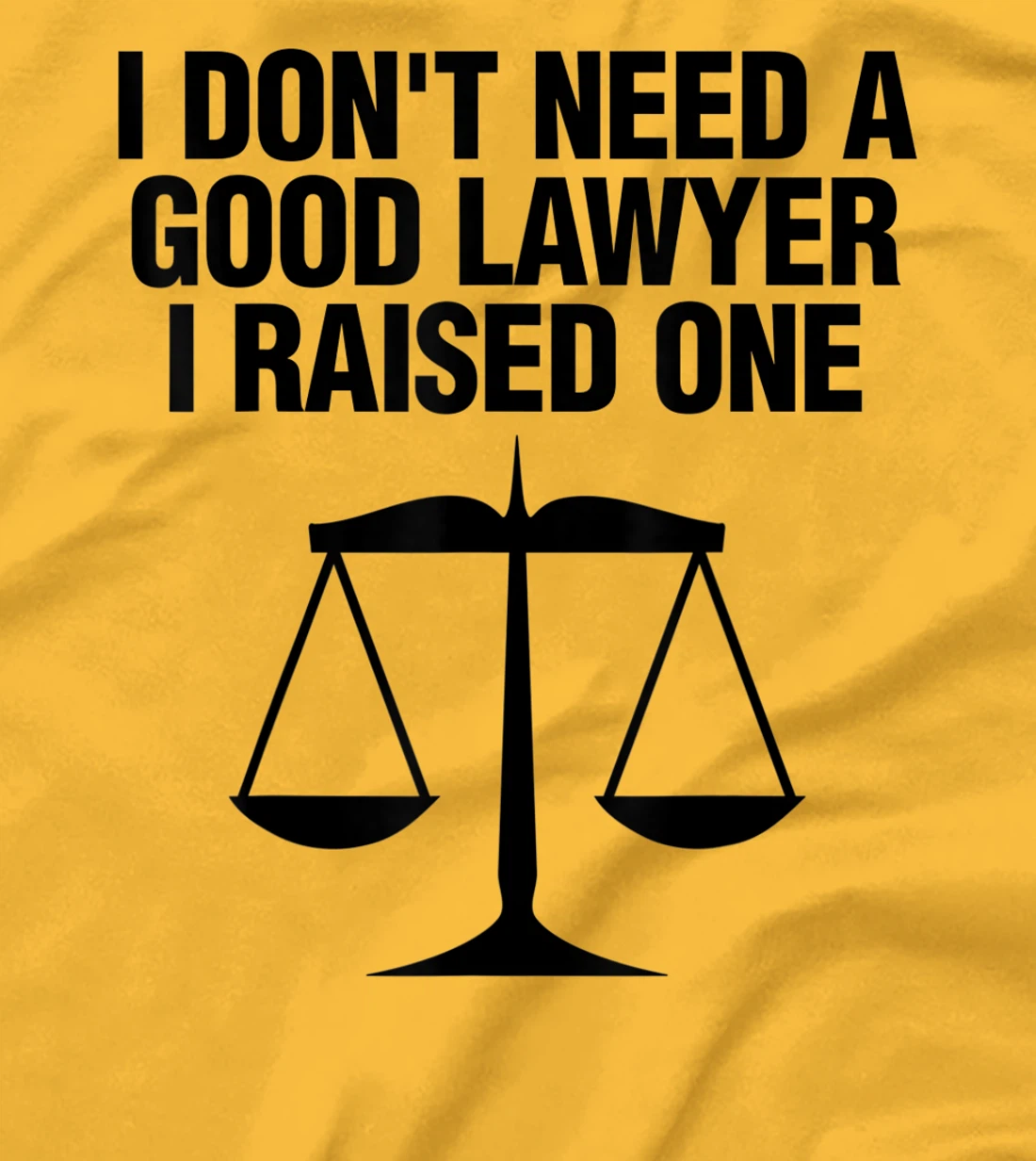 Womens Dont Need A Lawyer I Raised One Shirt Scale Of Justice Gift T-Shirt, Women T-Shirt