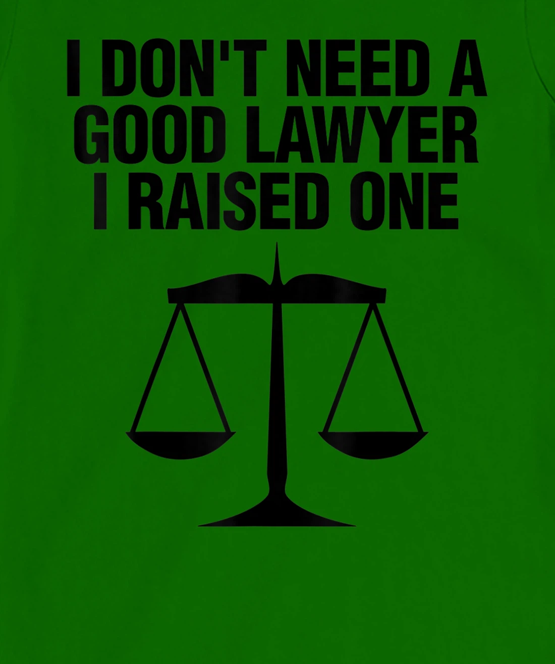 Womens Dont Need A Lawyer I Raised One Shirt Scale Of Justice Gift T-Shirt, Women T-Shirt