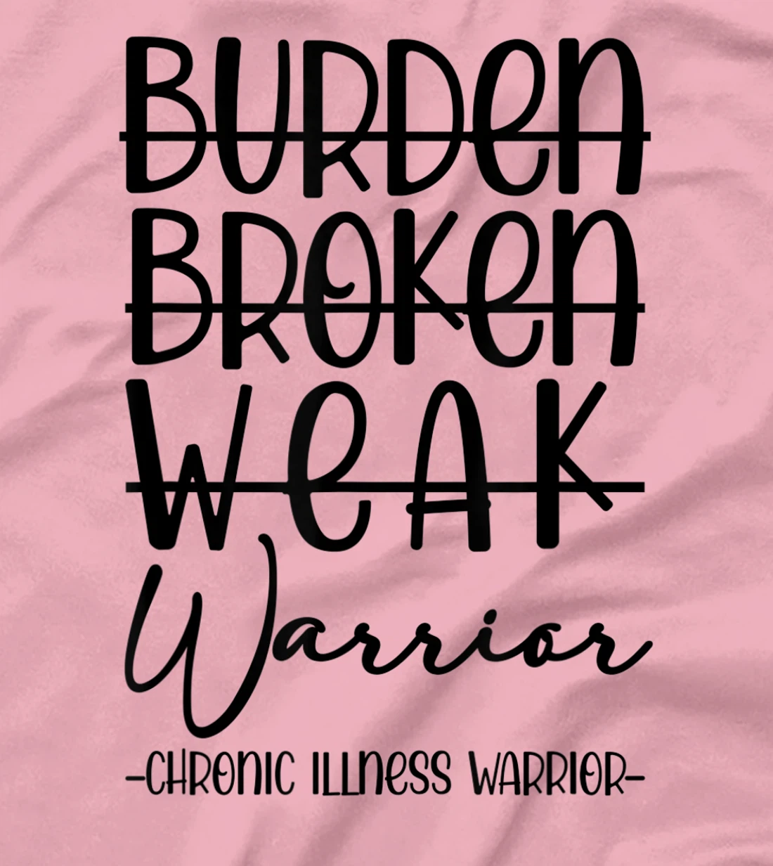 Womens Not Burden Broken Weak Chronic Illness Warrior Chronic Pain T-Shirt, Women T-Shirt