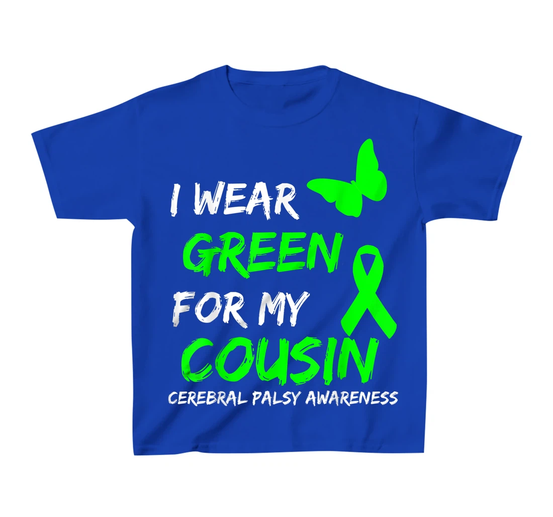 I Wear Green For My Cousin Cerebral Palsy Ribbon T-Shirt, Kid T-Shirt and Women T-Shirt