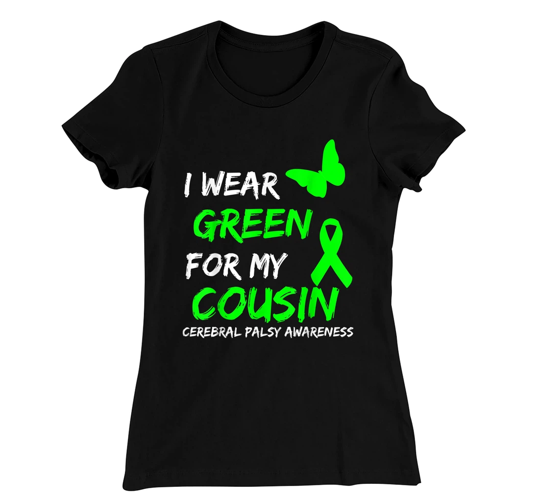 I Wear Green For My Cousin Cerebral Palsy Ribbon T-Shirt, Kid T-Shirt and Women T-Shirt