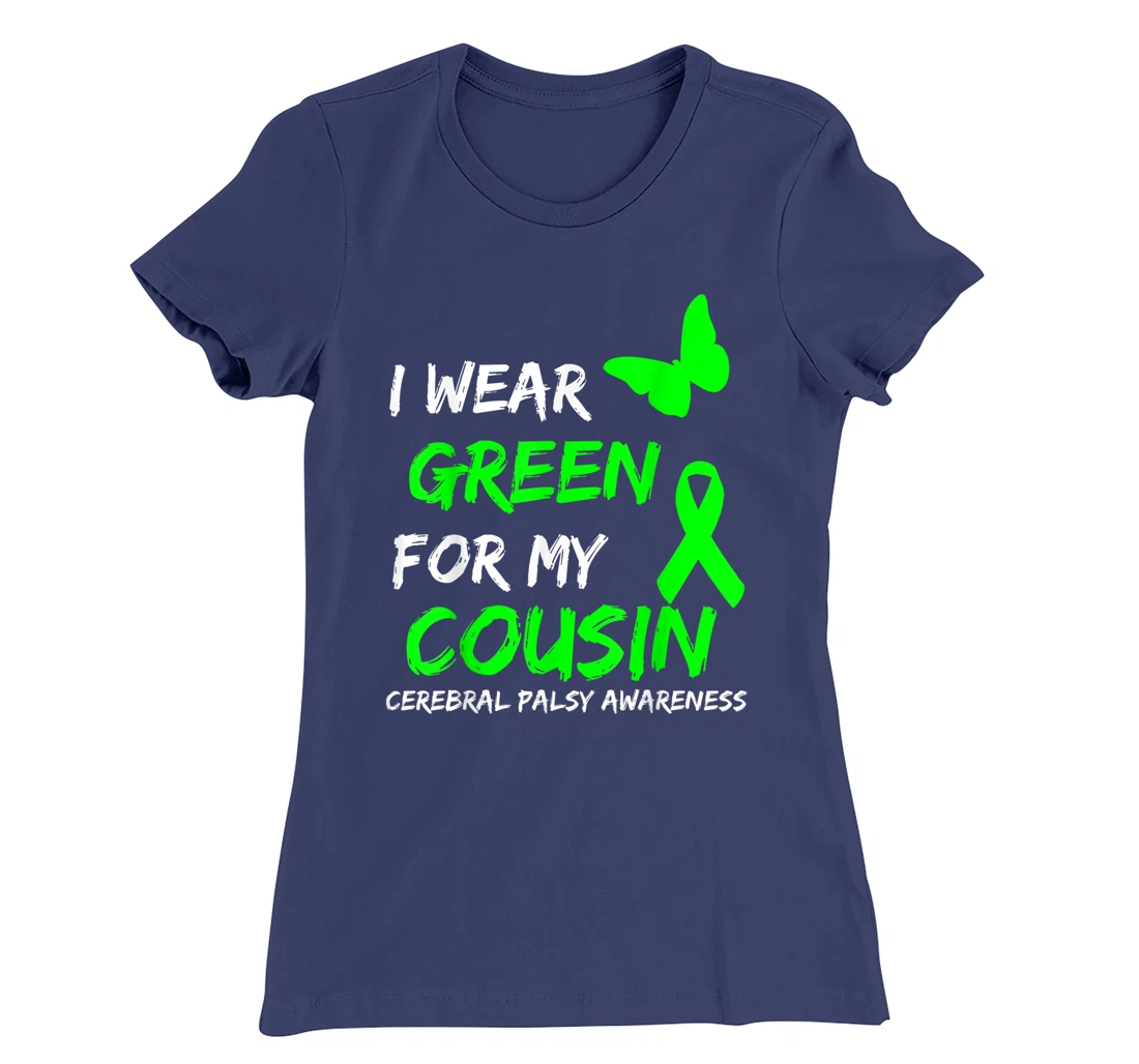 I Wear Green For My Cousin Cerebral Palsy Ribbon T-Shirt, Kid T-Shirt and Women T-Shirt