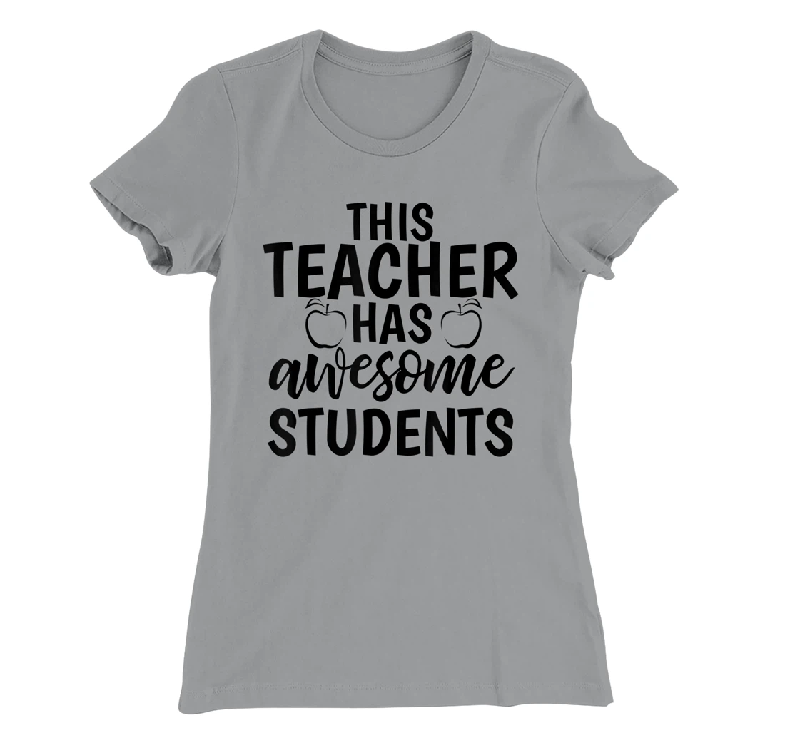 Womens Teacher's Awesome Students Shirt Gift For Teacher T-Shirt, Kid T-Shirt and Women T-Shirt