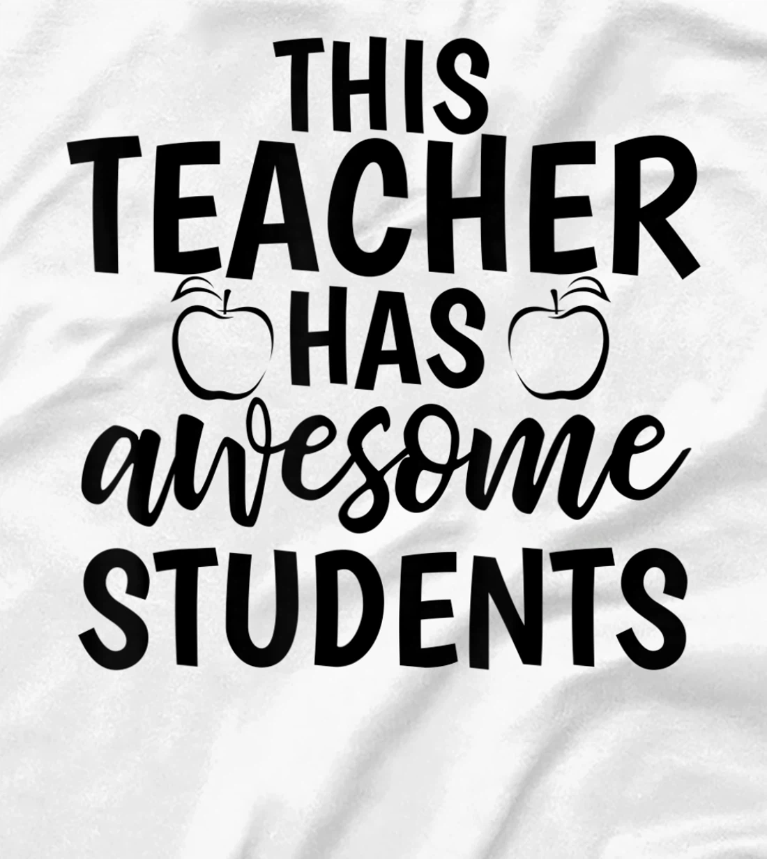 Womens Teacher's Awesome Students Shirt Gift For Teacher T-Shirt, Kid T-Shirt and Women T-Shirt