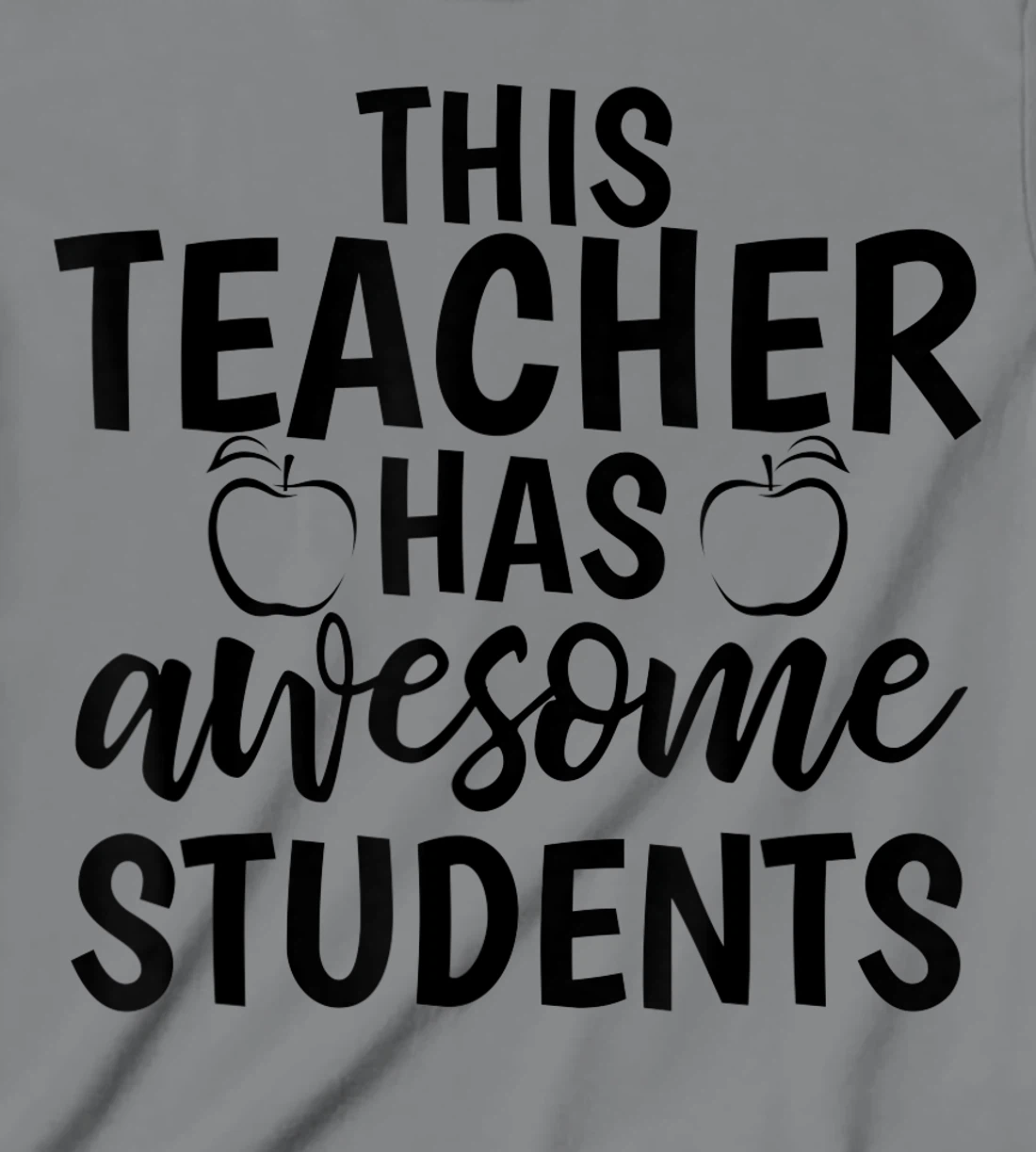 Womens Teacher's Awesome Students Shirt Gift For Teacher T-Shirt, Kid T-Shirt and Women T-Shirt