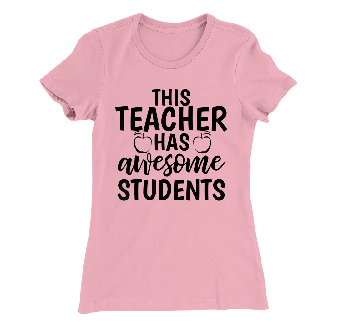 Womens Teacher's Awesome Students Shirt Gift For Teacher T-Shirt, Kid T-Shirt and Women T-Shirt