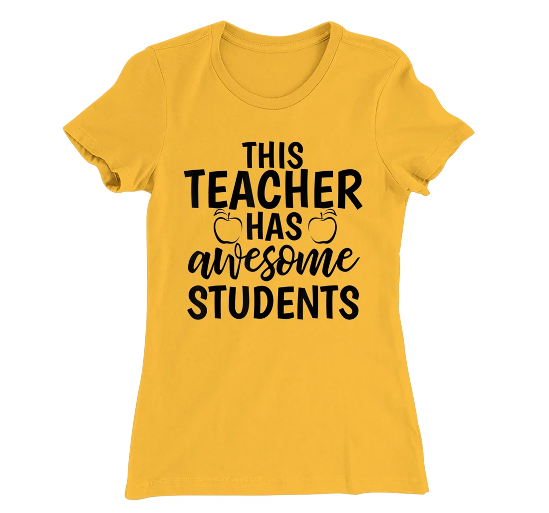 Womens Teacher's Awesome Students Shirt Gift For Teacher T-Shirt, Kid T-Shirt and Women T-Shirt