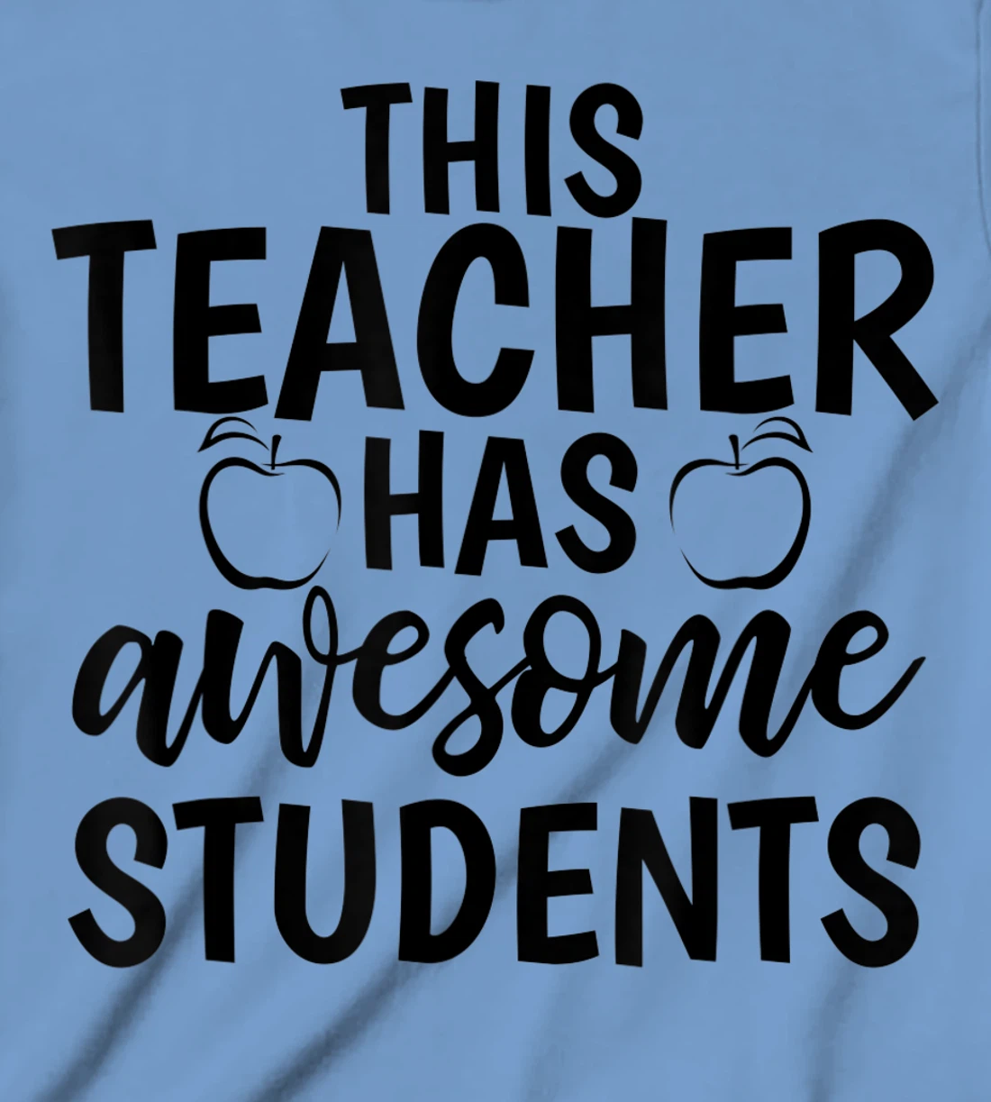 Womens Teacher's Awesome Students Shirt Gift For Teacher T-Shirt, Kid T-Shirt and Women T-Shirt