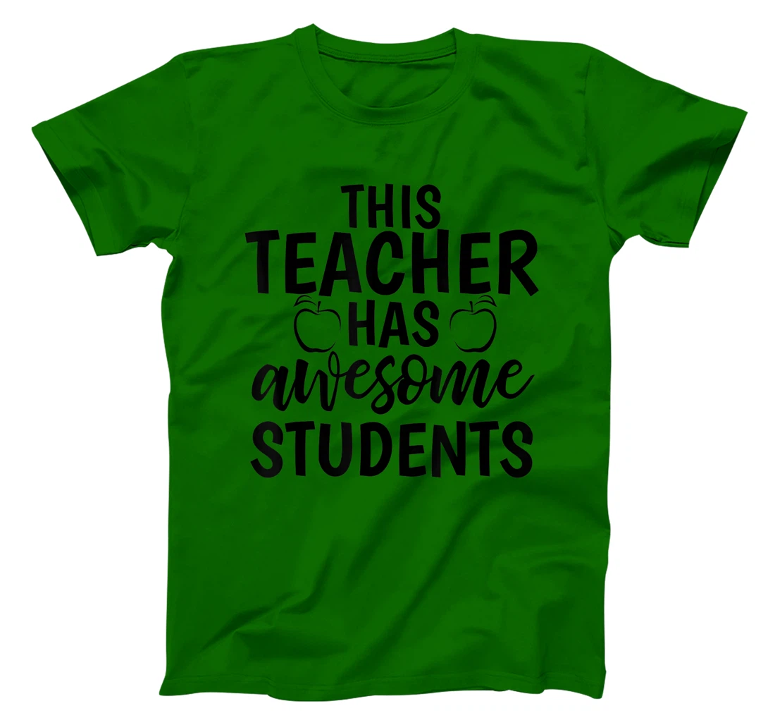 Womens Teacher's Awesome Students Shirt Gift For Teacher T-Shirt, Kid T-Shirt and Women T-Shirt