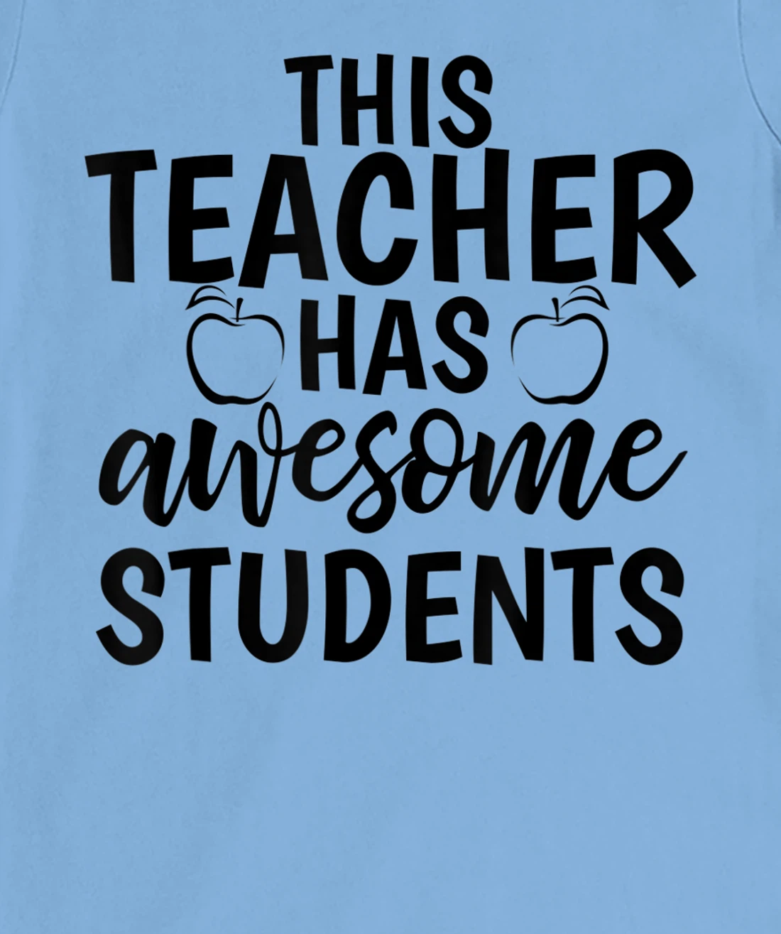 Womens Teacher's Awesome Students Shirt Gift For Teacher T-Shirt, Kid T-Shirt and Women T-Shirt