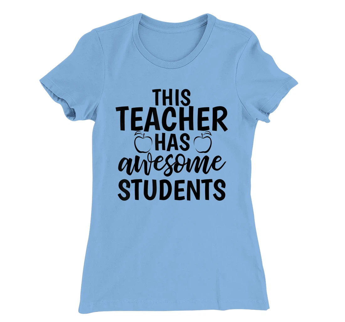 Womens Teacher's Awesome Students Shirt Gift For Teacher T-Shirt, Kid T-Shirt and Women T-Shirt